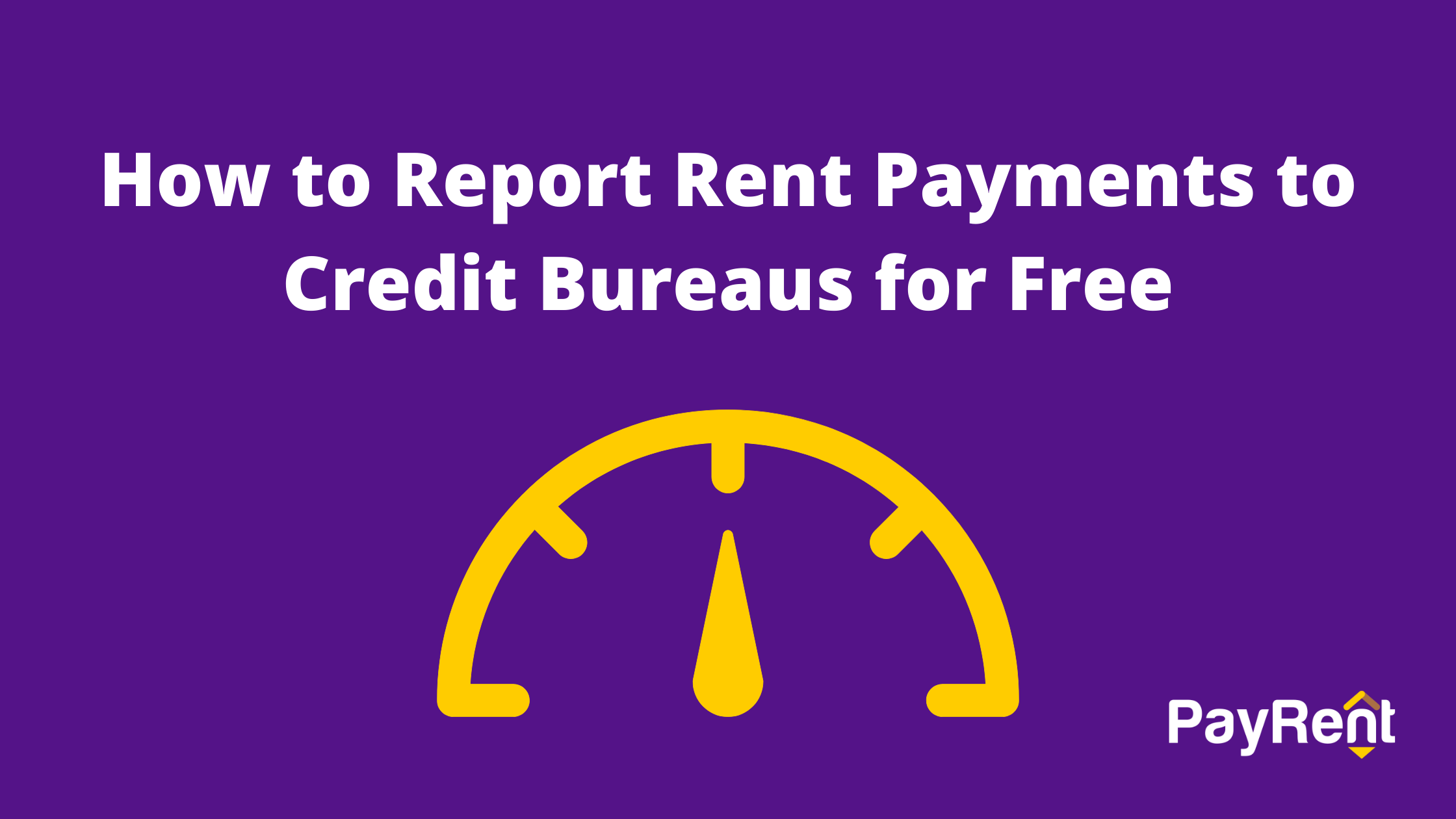 How to Report Rent Payments to Credit Bureaus for Free, Report Rent Payments
